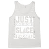 Just One More Slice I Promise Tank Top