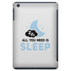 All You Need is Sleep iPad Mini
