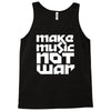 make music not war Tank Top