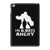 I'm Alway Angry iPad Mini 4