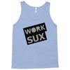 work sux Tank Top