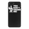 you don't gnome me iPhone 7 Plus Case
