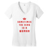 Sometimes The King Is A Woman Women's V-Neck T-Shirt