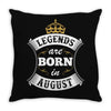 Legends Are Born In August Throw Pillow