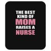 the best kind of mom raises a nurse Mousepad