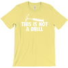 this is not a drill T-Shirt