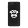 This Guy Pooped Today! iPhone 7 Plus Case
