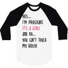 Yes...I'm Pregnant.It's a Girl! And No...You Can't Touch My Belly! 3/4 Sleeve Shirt