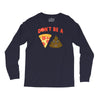 don't be a pizza of shit poop Long Sleeve Shirts