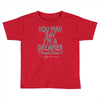 ohn lennon you may say... Toddler T-shirt