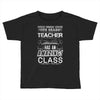 This 6 TH Grade Teacher Has An Amazing! Class Toddler T-shirt
