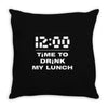 time to drink my lunch Throw Pillow