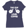 this guy loves coffee Ladies Fitted T-Shirt