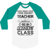 This 3 RD Grade Teacher Has An Amazing! Class 3/4 Sleeve Shirt
