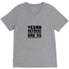 Vegan Because Plant Powered Badass Was Not an Offical Tittle FulL V-Neck Tee