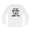my cat was right Long Sleeve Shirts