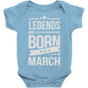 legends are born in march Baby Onesie