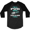 i'm a pug mom 3/4 Sleeve Shirt