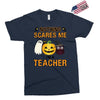 nothing scares me i'm a teacher Exclusive T-shirt