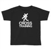 cross training Toddler T-shirt