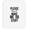 please don't make me do stuff Mousepad