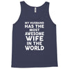 My Husband Has The Most Awesome Wife In The World Tank Top