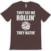 they see me rollin they hatin T-Shirt