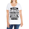 My Daddy Is Totally My Most Favorite Guy of All Time in the History of Ladies Curvy T-Shirt
