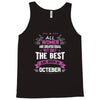 All Women Created Equal But The Best Born In October Tank Top