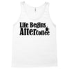 life begins after coffee Tank Top