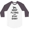 keep flying and stay shiny t shirt serenity firefly calm carry tee bro 3/4 Sleeve Shirt