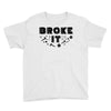Broke It - Fixed It Youth Tee