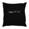 i say love you Throw Pillow