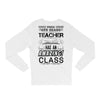 This 4 TH Grade Teacher Has An Amazing! Class Long Sleeve Shirts
