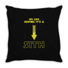 We are Hoping It's a Sith Throw Pillow