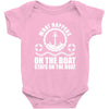 What happens on the boat... Stays on the boat Baby Onesie