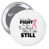 the lord will fight for you, you need only to be still Pin-back button