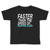 faster than the speed of something slower Toddler T-shirt