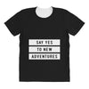 Say Tes to New Adventures All Over Women's T-shirt