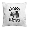 never stop exploring Throw Pillow