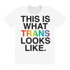 This Is What Trans Looks Like All Over Women's T-shirt