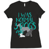 I WAS NORMAL 3 DOGS AGO Ladies Fitted T-Shirt