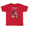 We Owe Them All Toddler T-shirt