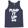 pump it up Tank Top