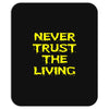 never trust the living Mousepad