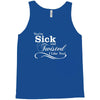 you're sick and twisted, i like you Tank Top
