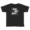 real men quilt Toddler T-shirt