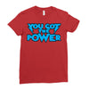 you got the power Ladies Fitted T-Shirt