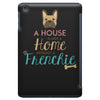 house is not a home without a frenchie iPad Mini