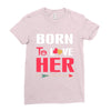 couple tshirt   born to love her Ladies Fitted T-Shirt